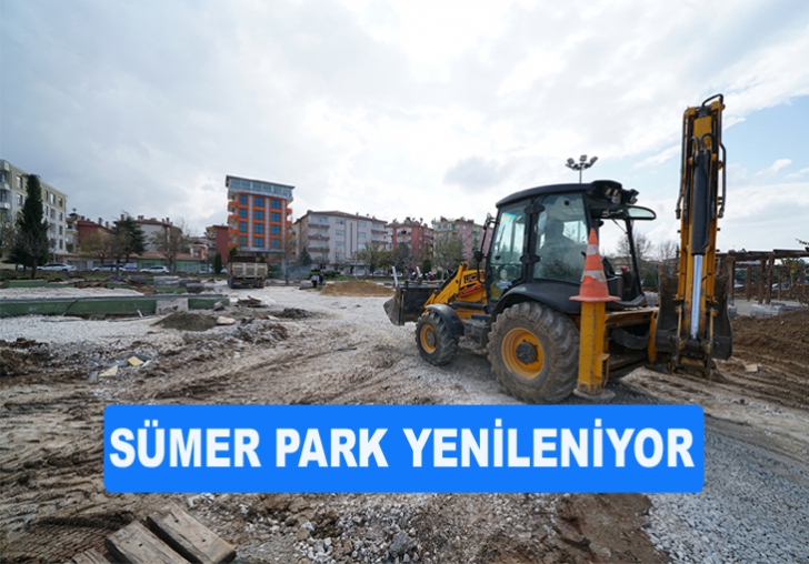 SÜMER PARK YENİDEN DÜZENLENİYOR.