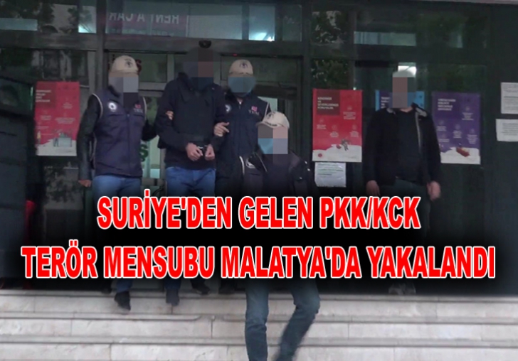 SURİYE'DEN GELEN PKK/KCK TERÖR MENSUBU MALATYA'DA YAKALANDI
