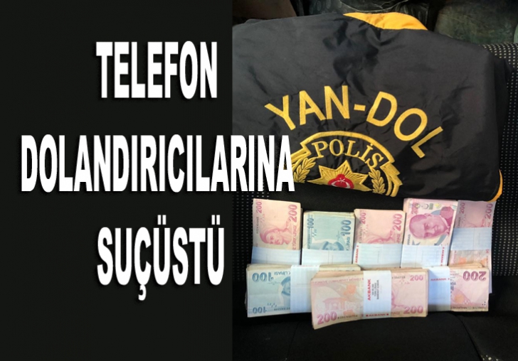 TELEFON DOLANDIRICILARINA SUÇÜSTÜ