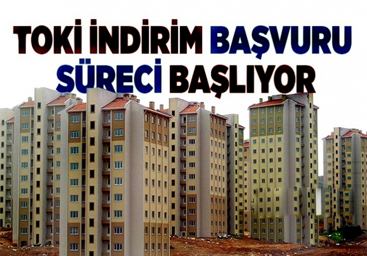 TOKİ indirim başvuru süreci başlıyor