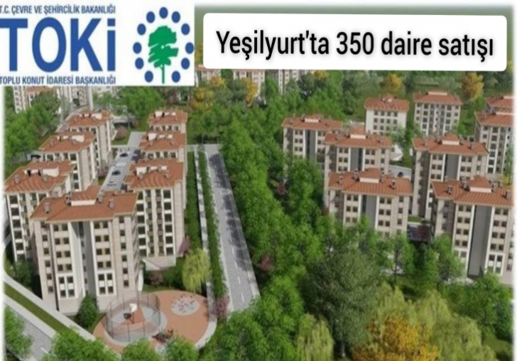 TOKİ Yeşilyurt'ta 350 konut satışa sunuyor.