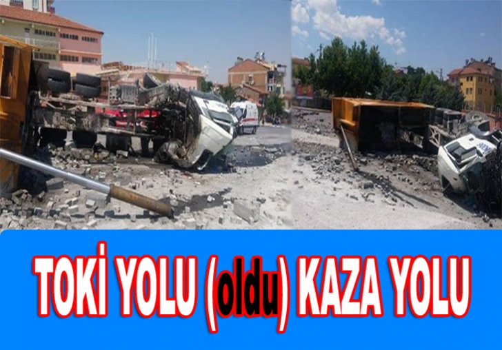 TOKİ YOLU KAZA YOLU 