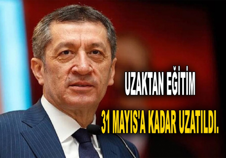 UZAKTAN EĞİTİM 31 MAYIS'A KADAR UZATILDI.