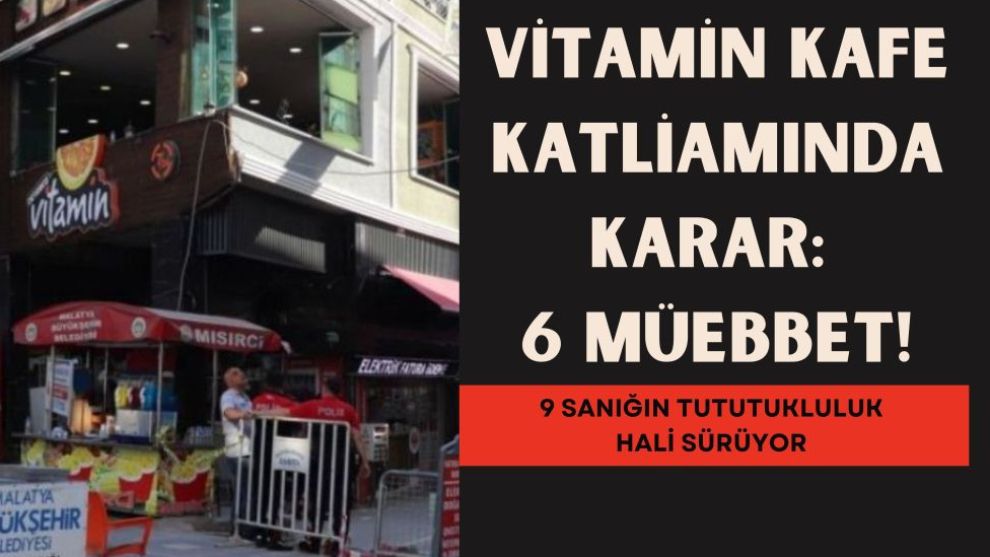 Vitamin Cafe Cinayetlerinde Karar Çıktı