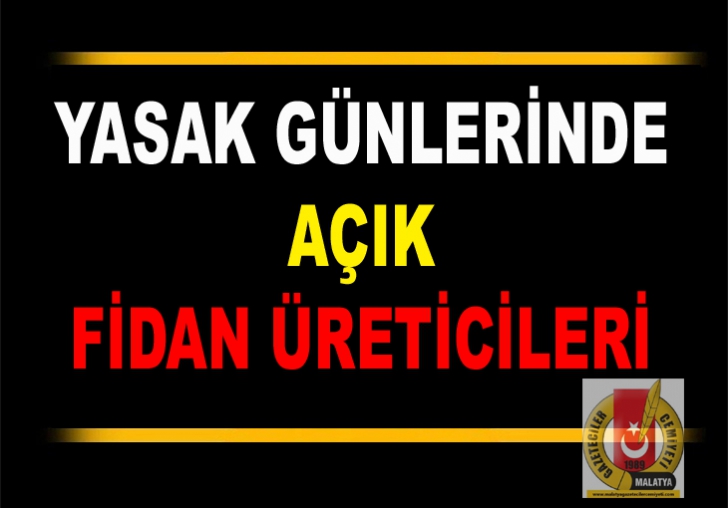 YASAK GÜNLERİNDE AÇIK FİDAN ÜRETİCİLERİ