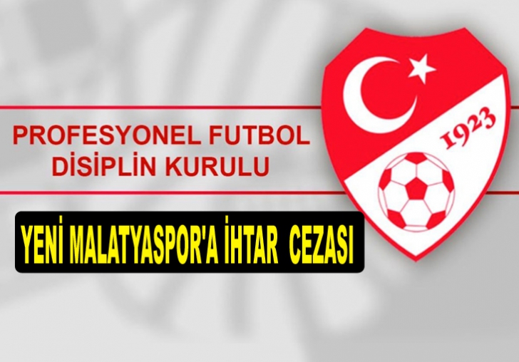 YENİ MALATYASPOR'A İHTAR  CEZASI