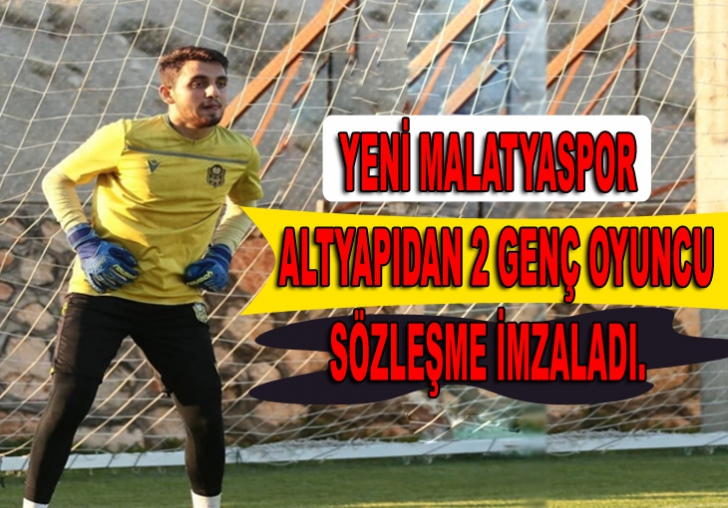 YENİ MALATYASPOR,ALTYAPIDAN 2 FUTBOLCU İLE SÖZLEŞME İMZALADI.