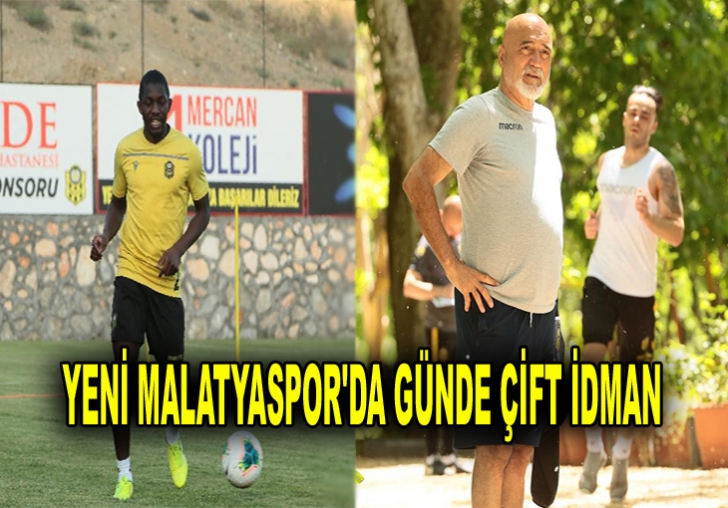 YENİ MALATYASPOR'DA GÜNDE ÇİFT İDMAN