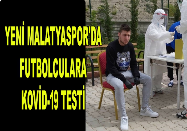 Yeni Malatyaspor'da kovid-19 testleri yapıldı