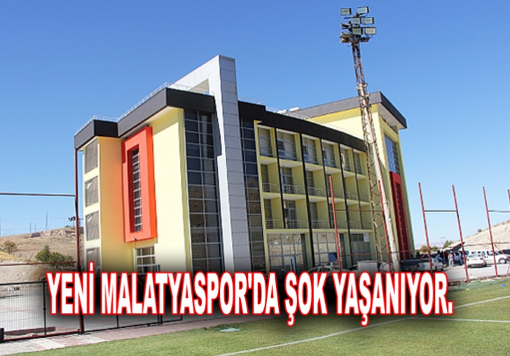 YENİ MALATYASPOR'DA ŞOK YAŞANIYOR.