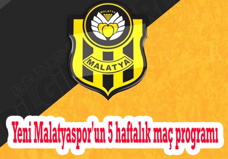 Yeni Malatyaspor'un 5 haftalık maç programı