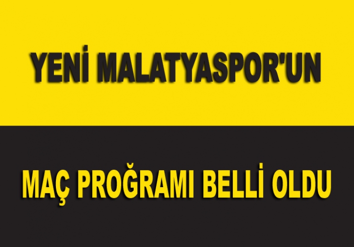 YENİ MALATYASPOR'UN MAÇ PROĞRAMI BELLİ OLDU