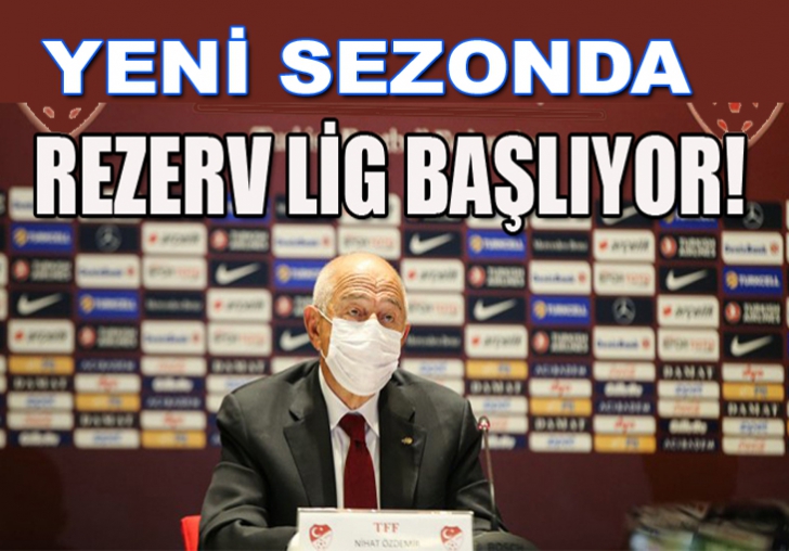 YENİ SEZONDA REZERV LİG BAŞLAYACAK