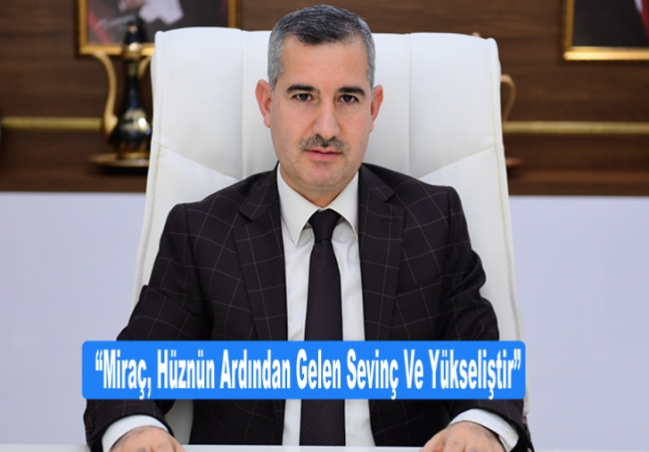 YEŞİLYURT BELEDİYE BAŞKANI MEHMET ÇINARDAN MİRAÇ KANDİLİ MESAJI: