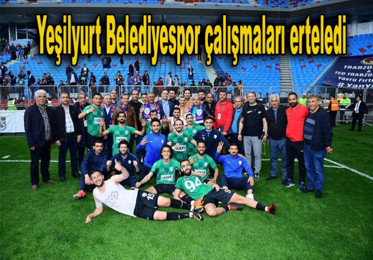 Yeşilyurt Belediyespor çalışmaları erteledi