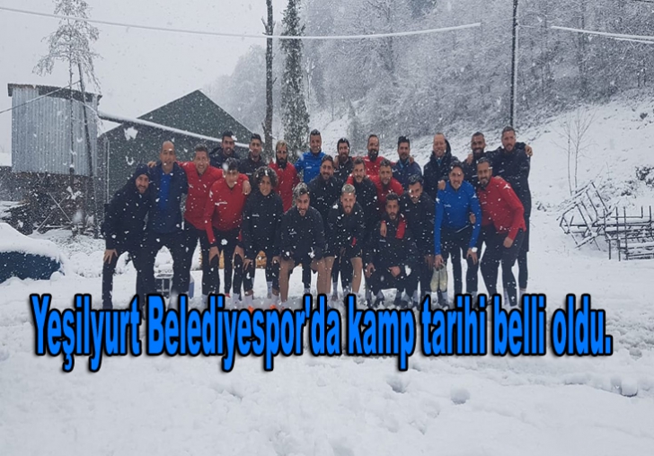 Yeşilyurt Belediyespor'da kamp tarihi belli oldu.