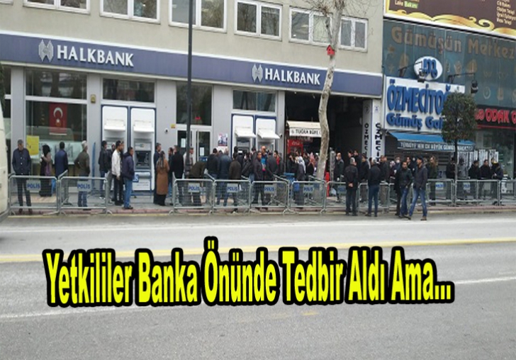 Yetkililer Banka Önünde Tedbir Aldı Ama